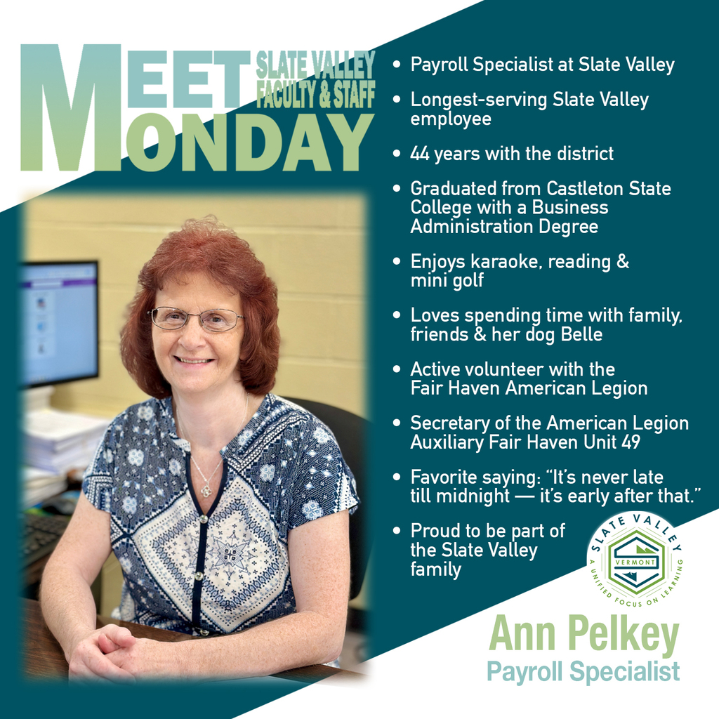 Graphic titled “Meet Slate Valley Faculty & Staff Monday” featuring Ann Pelkey, Payroll Specialist at Slate Valley. On the left is a photo of Ann seated at her desk smiling, wearing glasses and a blue patterned blouse in an office setting. On the right, a teal background lists highlights about her career and interests, including being the longest-serving Slate Valley employee with 44 years in the district, graduating from Castleton State College with a Business Administration degree, and enjoying karaoke, reading, mini golf, and spending time with family, friends, and her dog Belle. The graphic also notes her volunteer work with the Fair Haven American Legion and her role as secretary of the American Legion Auxiliary Fair Haven Unit 49. Her favorite saying is included: “It’s never late till midnight — it’s early after that.” The Slate Valley logo appears near the bottom alongside her name and title