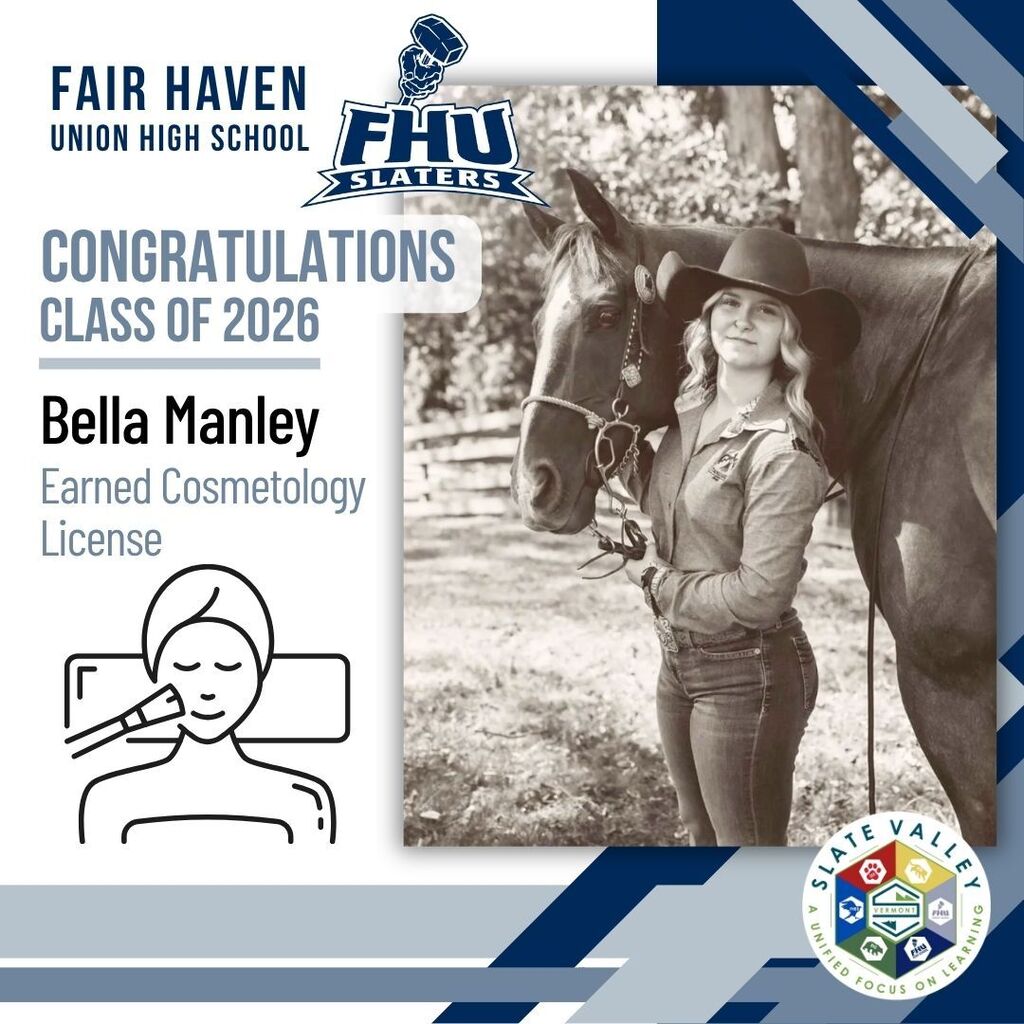 Graphic congratulating Fair Haven Union High School Class of 2026 student Bella Manley for earning her cosmetology license. The design features the FHU Slaters logo, congratulatory text, and a black-and-white photo of Bella standing beside a horse while wearing a cowboy hat, western shirt, and jeans. A cosmetology icon and the Slate Valley logo appear on the graphic with blue and gray geometric accents.