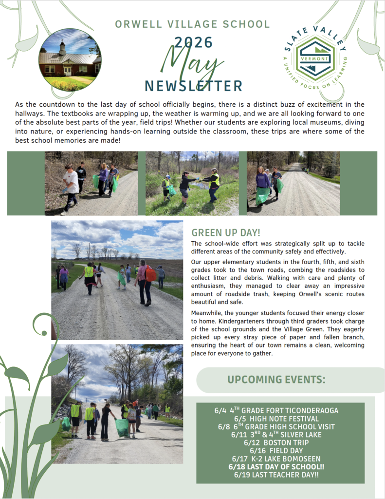 Orwell Village School May 2026 Newsletter cover page. The newsletter features a photo of Orwell Village School, the Slate Valley logo, and a message about the excitement of the final weeks of school and upcoming field trips. Several photos show students participating in Green Up Day by collecting litter along roadsides and around the community while carrying green trash bags and wearing safety vests. An article explains how upper elementary students cleaned town roads while younger students focused on the school grounds and Village Green. A list of upcoming events includes field trips, the High Note Festival, Silver Lake visits, Field Day, and the final days of school in June.