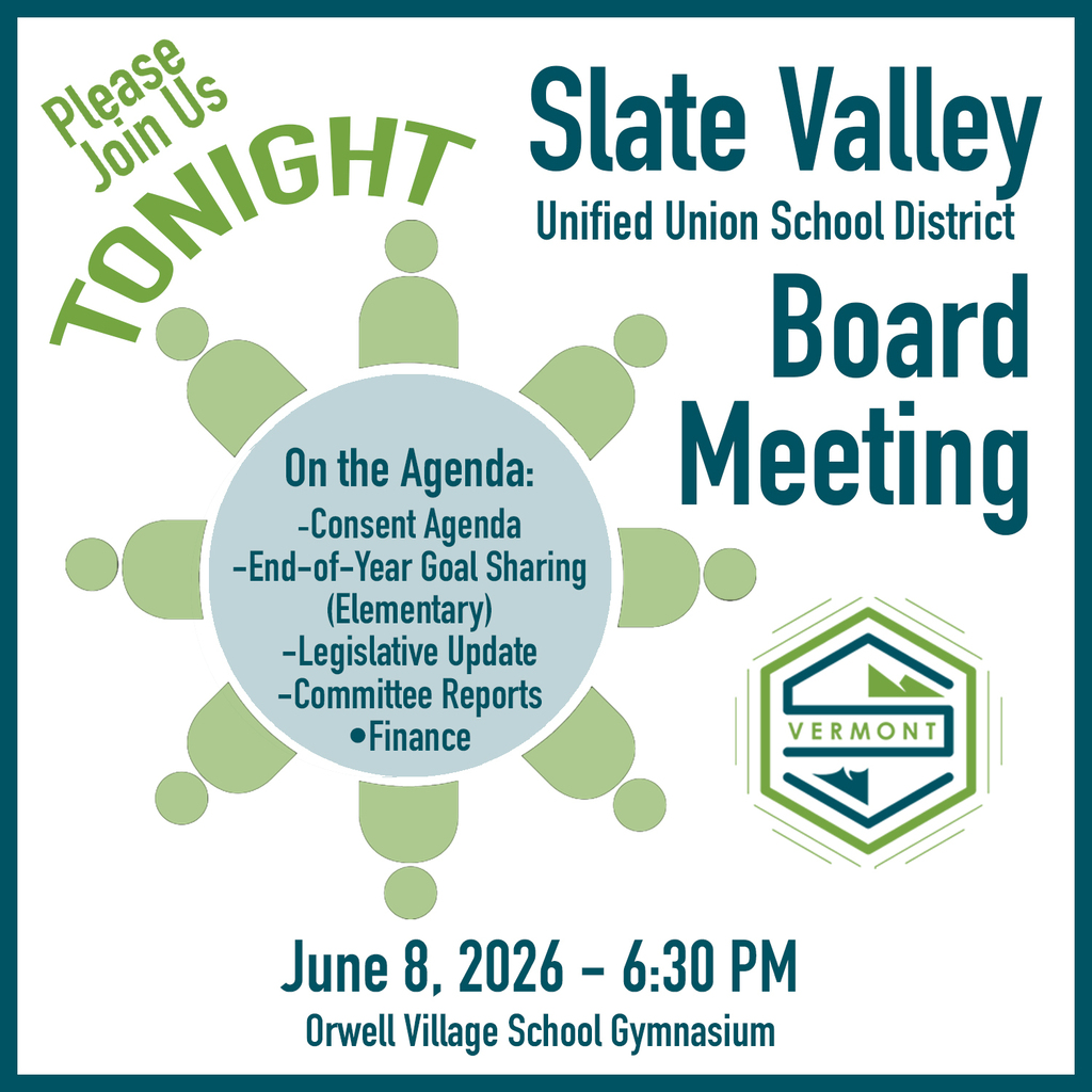 Graphic promoting a Slate Valley Unified Union School District Board Meeting. The design features the text “Please Join Us Tonight” surrounding a circle of stylized green figures representing community members. Large text reads “Slate Valley Unified Union School District Board Meeting.” Inside the center circle, the agenda includes: Consent Agenda, End-of-Year Goal Sharing (Elementary), Legislative Update, Committee Reports, and Finance. The Vermont-themed Slate Valley logo appears on the right side. At the bottom, the graphic lists the meeting details: June 8, 2026, at 6:30 PM in the Orwell Village School Gymnasium. The graphic uses teal, green, and light gray colors on a white background.