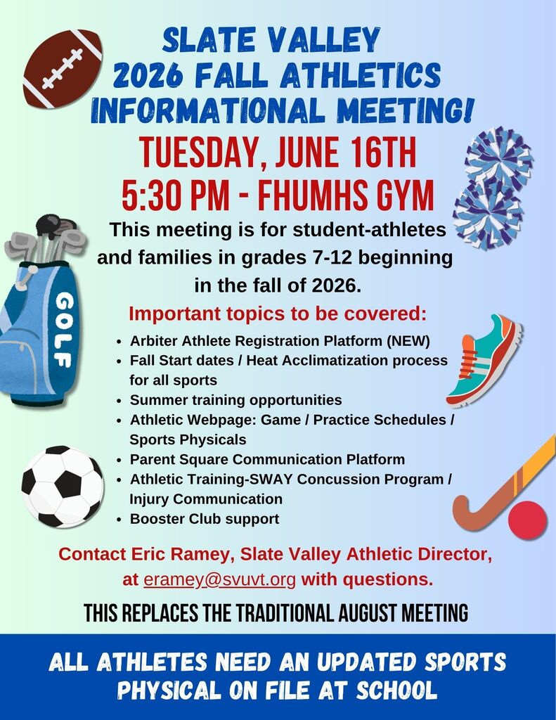 Flyer promoting the Slate Valley 2026 Fall Athletics Informational Meeting. The flyer features sports-themed graphics including a football, golf bag, soccer ball, running shoe, field hockey stick and ball, and cheer pom-poms. Text announces the meeting will be held on Tuesday, June 16 at 5:30 PM in the FHUMHS Gym. The meeting is intended for student-athletes and families in grades 7–12 entering the fall 2026 season. Topics include the new Arbiter athlete registration platform, fall start dates and heat acclimatization procedures, summer training opportunities, athletic schedules and sports physicals, ParentSquare communication, the SWAY concussion and injury communication program, and Booster Club support. Contact information for Athletic Director Eric Ramey is provided. The flyer notes that this meeting replaces the traditional August athletic meeting and reminds families that all athletes need an updated sports physical on file at school. The design uses blue, green, red, and black text on a light background.