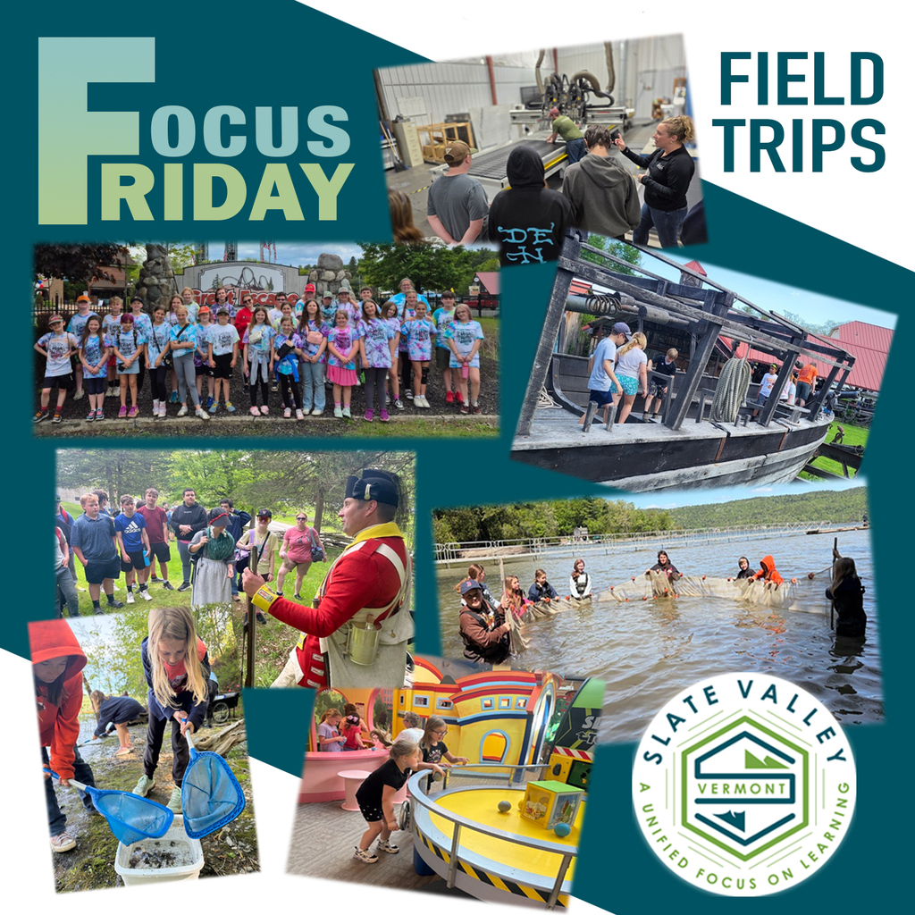 Graphic titled “Focus Friday: Field Trips” featuring a collage of photos from student learning experiences across Slate Valley schools. Images show students touring a manufacturing facility, participating in hands-on activities at the Lake Champlain Maritime Museum, exploring aquatic ecosystems by collecting samples with nets, visiting the Wonderfeet Kids Museum, attending a music festival and trip to Great Escape, taking part in a historical reenactment at Mount Independence, and conducting a lake ecology activity in shallow water. The Slate Valley Unified Union School District logo appears in the lower right corner. The graphic highlights the variety of off-campus educational opportunities that connect classroom learning with real-world experiences.