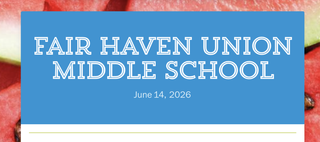 Graphic with a bright blue rectangular banner centered over a close-up watermelon background. Large white text reads, “Fair Haven Union Middle School.” Smaller white text below reads, “June 14, 2026.” The design appears to be a title slide or cover graphic for a Fair Haven Union Middle School presentation or event.