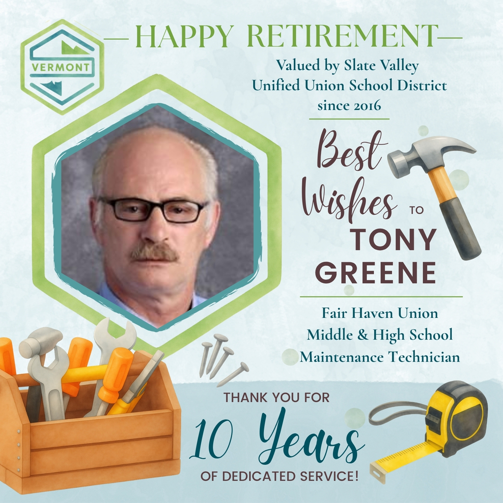 Retirement recognition graphic honoring Tony Greene. The graphic features a portrait of Tony inside a green and blue hexagonal frame on a light blue background. Text reads: “Happy Retirement,” “Valued by Slate Valley Unified Union School District since 2010,” and “Best Wishes to Tony Greene.” Additional text identifies him as a “Fair Haven Union Middle & High School Maintenance Technician” and thanks him for “10 Years of Dedicated Service.” Decorative maintenance-themed illustrations, including a toolbox with tools, hammer, wrench, nails, and tape measure, surround the portrait. A Vermont-themed logo appears in the upper left corner.