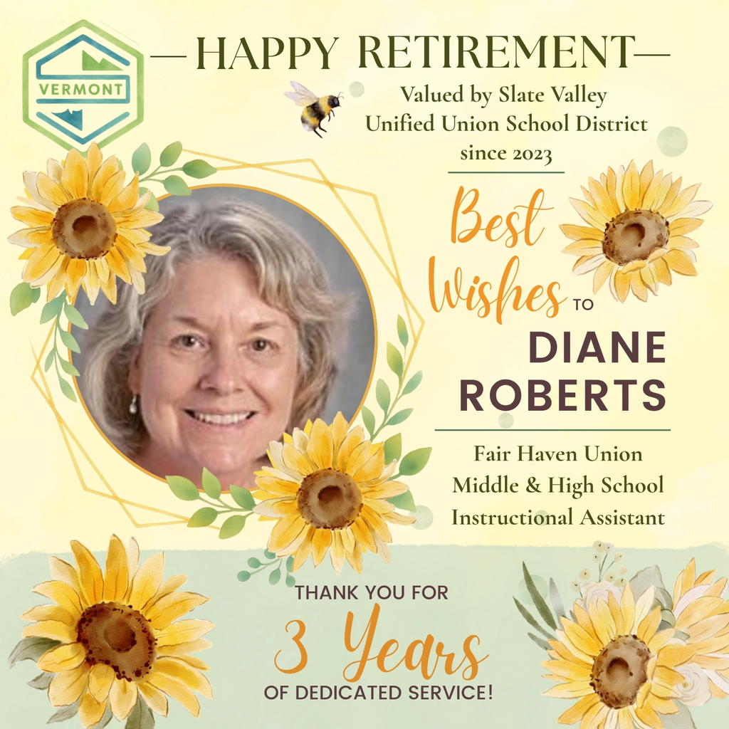 Retirement recognition graphic honoring Diane Roberts. The graphic features a portrait of Diane inside a circular frame surrounded by sunflower and greenery illustrations on a light yellow and green background. Text reads: “Happy Retirement,” “Valued by Slate Valley Unified Union School District since 2023,” and “Best Wishes to Diane Roberts.” Additional text identifies her as a “Fair Haven Union Middle & High School Instructional Assistant” and thanks her for “3 Years of Dedicated Service.” Decorative sunflowers, leaves, and a small bee accent the design, with a Vermont-themed logo displayed in the upper left corner.