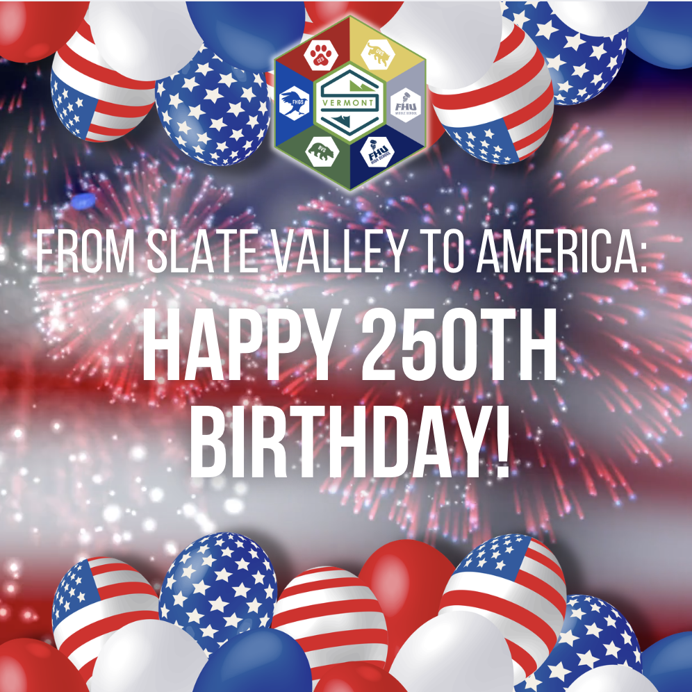 A patriotic graphic celebrates America's 250th birthday. Red, white, and blue balloons with stars and stripes border the top and bottom of the image. The Slate Valley Unified Union School District logo is centered near the top. A blurred American flag, colorful fireworks, and sparkling lights fill the background. Large white text reads: "FROM SLATE VALLEY TO AMERICA: HAPPY 250TH BIRTHDAY!"