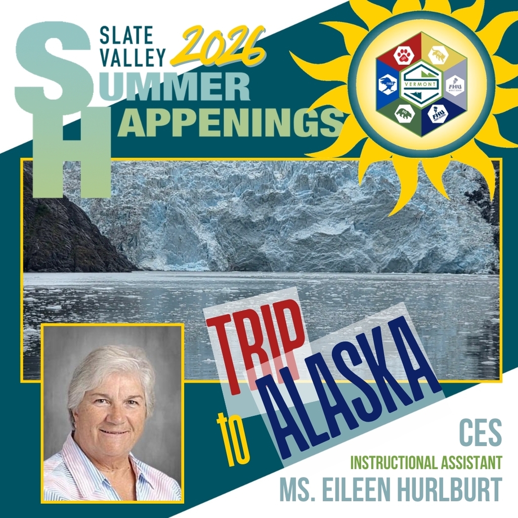 Graphic titled "Slate Valley 2026 Summer Happenings" featuring Castleton Elementary School Instructional Assistant Ms. Eileen Hurlburt. The graphic includes a large scenic photo of a glacier meeting calm water, representing a trip to Alaska, along with a portrait of Ms. Hurlburt in the lower left corner. Bold text across the center reads "Trip to Alaska." The Slate Valley logo appears inside a bright yellow sun in the upper right corner, and the bottom of the graphic identifies her as a CES Instructional Assistant.