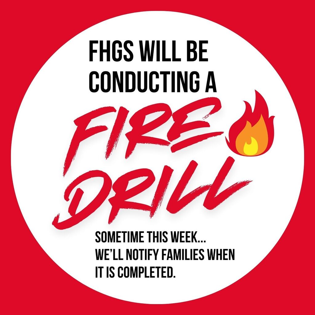 Graphic of a red box with a white circle containing the announcement that FHGS will be conducting a fire drill this week and we will notify families when it is completed.