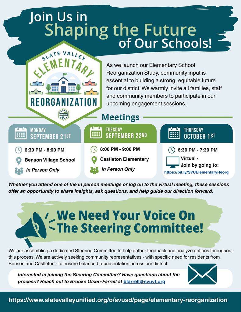 Slate Valley Elementary Reorganization flyer inviting families, staff, and community members to help shape the future of the district’s schools. Engagement sessions are Monday, September 21, from 6:30–8:00 PM at Benson Village School; Tuesday, September 22, from 8:00–9:00 PM at Castleton Elementary School; and virtually on Thursday, October 1, from 6:30–7:30 PM, with the link to be provided later. The district is also seeking Steering Committee members, particularly Benson and Castleton residents. Contact Brooke Olsen-Farrell at bfarrell@svuvt.org. Updates are available at slatevalleyunified.org/page/elementary-reorganization.