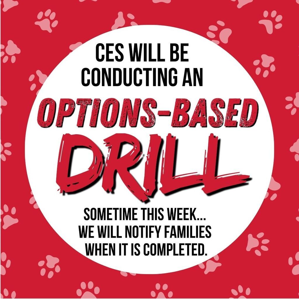 Graphic on a red background with paw prints featuring a central white circle that reads: "CES WILL BE CONDUCTING AN OPTIONS-BASED DRILL SOMETIME THIS WEEK... WE WILL NOTIFY FAMILIES WHEN IT IS COMPLETED."