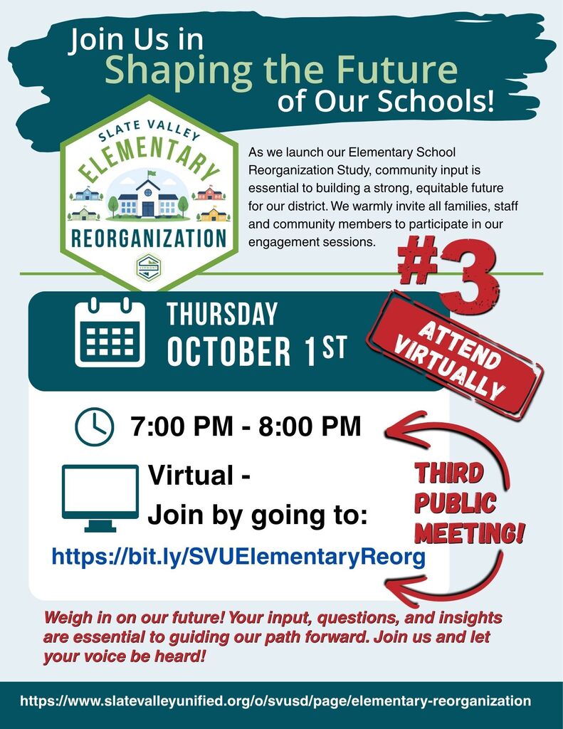 Flyer announcing the third public meeting for the Slate Valley Elementary Reorganization Study. Header: "Join Us in Shaping the Future of Our Schools!" featuring the Slate Valley Elementary Reorganization logo. Introductory Text: Explains that community input is essential to building a strong, equitable future for the district and invites all families, staff, and community members to participate. Event Details: Stamped with a red "#3" and an "ATTEND VIRTUALLY" banner. Date: Thursday, October 1st Time: 7:00 PM – 8:00 PM (indicated with a pointed arrow) Format: Virtual – Join by going to https://bit.ly/SVUElementaryReorg Meeting Note: Third Public Meeting! Call to Action: "Weigh in on our future! Your input, questions, and insights are essential to guiding our path forward. Join us and let your voice be heard!" Footer URL: https://www.slatevalleyunified.org/o/svusd/page/elementary-reorganization