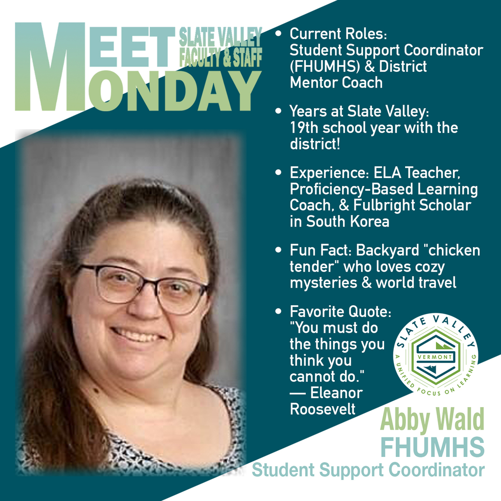 A "Meet Monday" graphic featuring Abby Wald, FHUMHS Student Support Coordinator.   Header: "Meet Monday: Slate Valley Faculty & Staff"   Photo: Headshot of Abby Wald wearing glasses and smiling.   Details:Current Roles: Student Support Coordinator (FHUMHS) & District Mentor Coach   Years at Slate Valley: 19th school year with the district!   Experience: ELA Teacher, Proficiency-Based Learning Coach, & Fulbright Scholar in South Korea   Fun Fact: Backyard "chicken tender" who loves cozy mysteries & world travel   Favorite Quote: "You must do the things you think you cannot do." — Eleanor Roosevelt   Footer: Slate Valley logo with text reading "Abby Wald, FHUMHS Student Support Coordinator." 