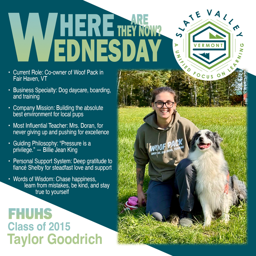 Graphic titled "Where Are They Now Wednesday" featuring Taylor Goodrich, FHUHS Class of 2015. The image shows Taylor smiling outdoors in a grass field with a dog. The text details her current role as co-owner of Woof Pack in Fair Haven, VT, her business specialty in dog daycare, boarding, and training, and her influential teacher, guiding philosophy, and words of wisdom.