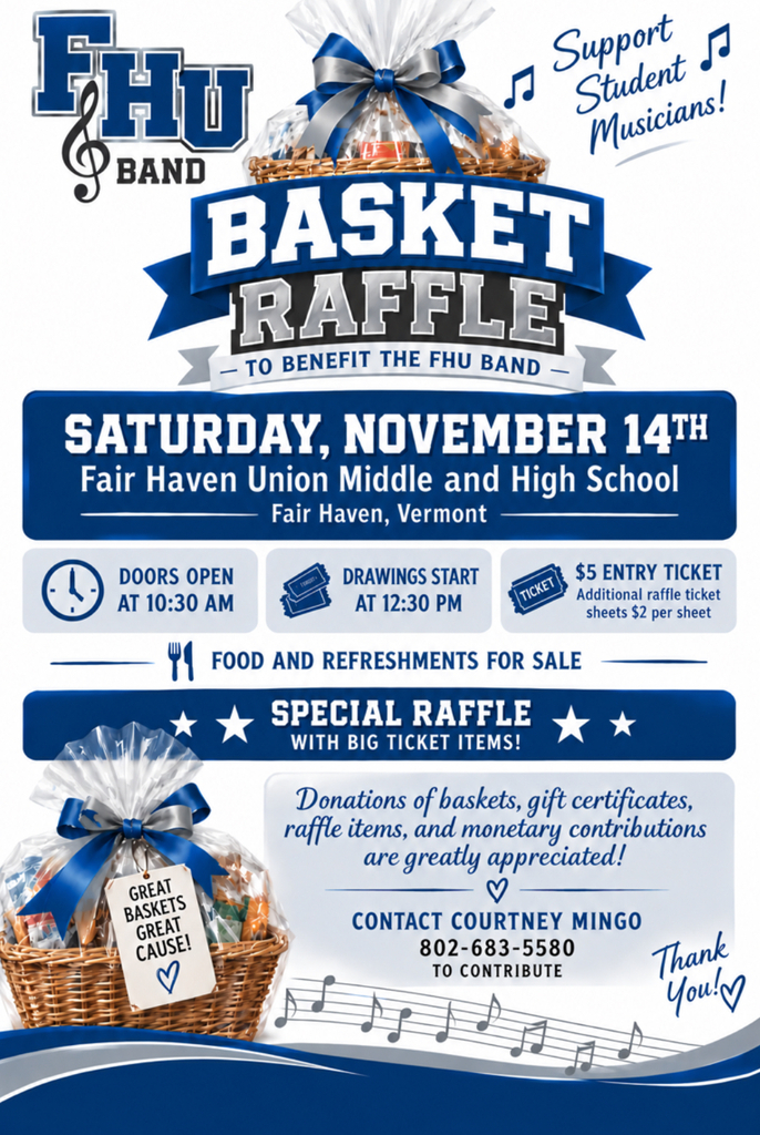 Blue and white promotional flyer for the FHU Band Basket Raffle on Saturday, November 14th, at Fair Haven Union Middle and High School. Doors open at 10:30 AM and drawings begin at 12:30 PM. Entry tickets are $5, additional ticket sheets are $2, and food/refreshments will be available along with a big-ticket item raffle. The flyer asks for donations of gift baskets, certificates, and monetary support, directing contributions to Courtney Mingo at 802-683-5580. Visuals feature wrapped gift baskets tied with blue ribbons and musical notes.