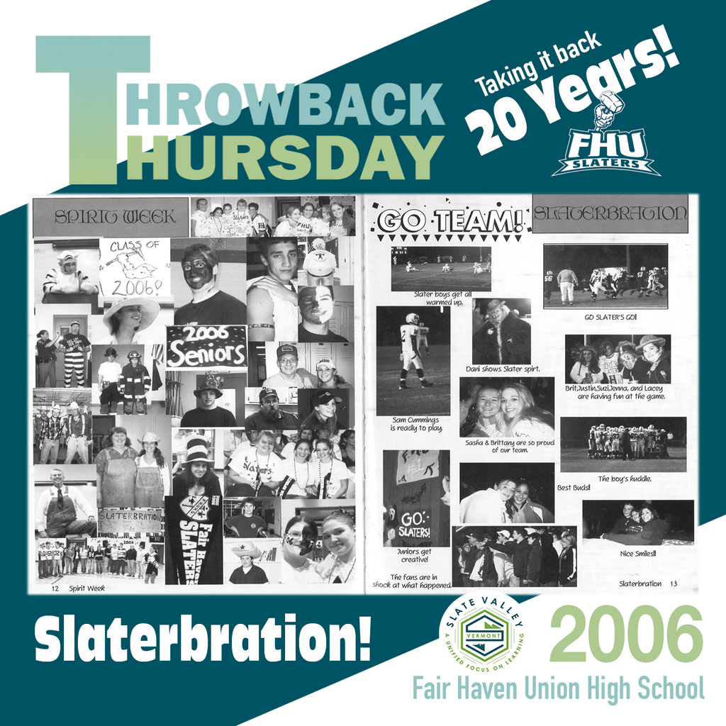 A graphic titled "Throwback Thursday - Taking it back 20 Years!" featuring the FHU Slaters logo at the top right. Below the header is a two-page black-and-white yearbook collage titled "Spirit Week" (page 12) and "GO TEAM! / Slaterbration" (page 13) from the Class of 2006. The photos show high school students in spirit wear, face paint, and costumes, along with football game photos, team huddles, fans cheering, and captions like "Dani shows Slater spirit" and "Sam Cummings is readily to play". The bottom of the graphic displays the title "Slaterbration! 2006" alongside the Slate Valley Unified Focus on Learning logo and "Fair Haven Union High School" text.