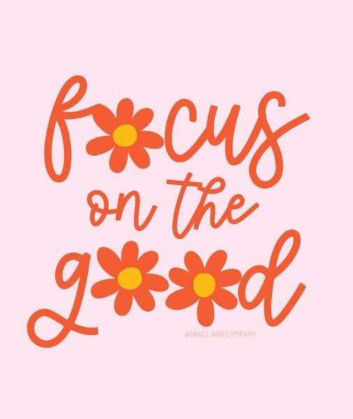 Focus on the Good