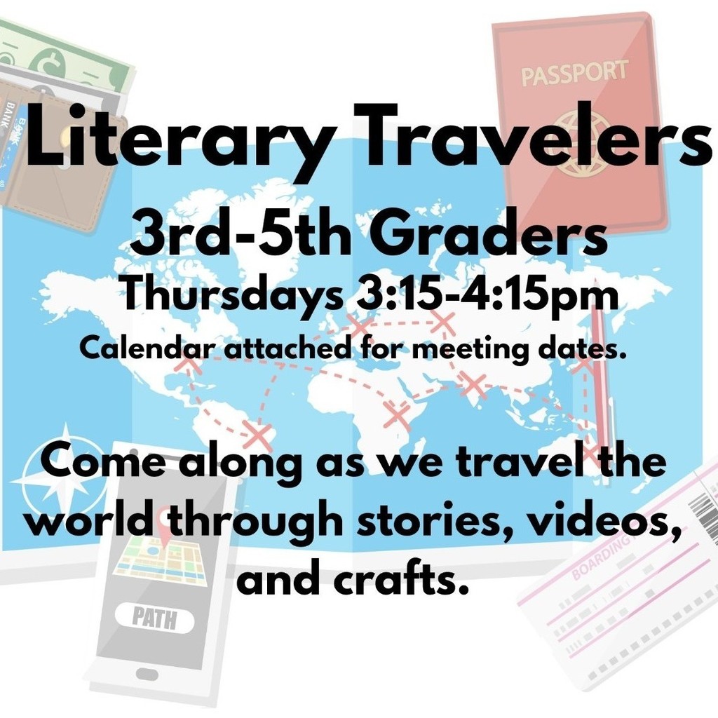 Graphic of a flyer with a world map in the background advertising details about the time and place for Literary Travelers for 3rd-5th graders from 3:15-4:15pm on Thursdays. 