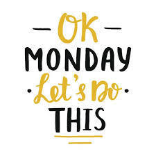 Ok  Monday Let's Do This