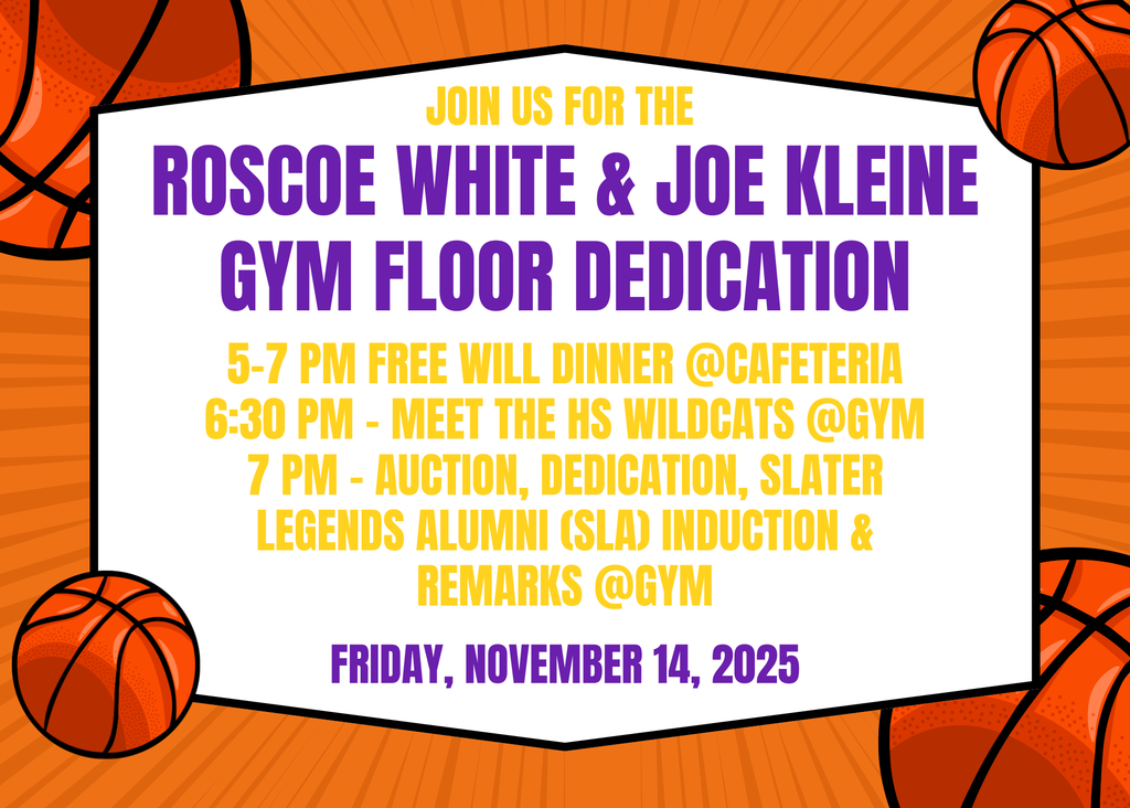 5-7 pm Free Will Dinner @Cafeteria 6:30 pm - Meet the HS Wildcats @Gym 7 pm - Auction, Dedication, Slater Legends Alumni (SLA) Induction & Remarks @gym