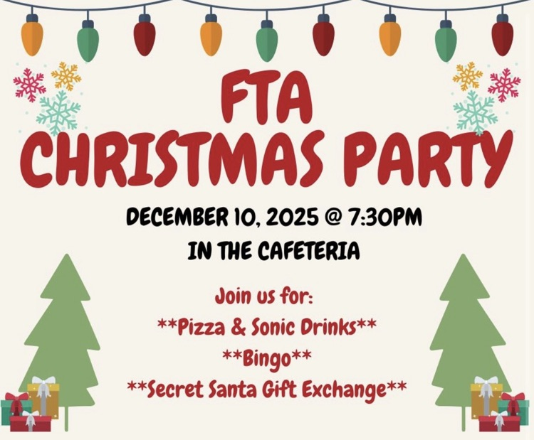 The FTA Christmas Party will begin at 7:30 on Wednesday, 12/10, to accommodate our members who are on the JVG basketball team.