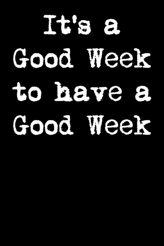 It's a Good Week to Have a Good Week
