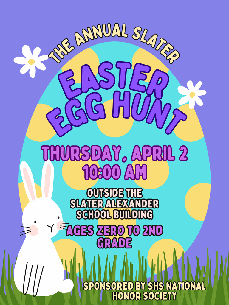 Tomorrow afternoon kicks off Easter Break!   Preschool through 2nd Grade (plus our 0-2 or 3 year old guests) will participate in the Annual Slater Easter Egg Hunt  starting at 10:00 AM.  Following dismissal, elementary/JH students are invited to grab a snowcone to-go from Cortez Snowcones outside of the Gym under the lunch pavilion courtesy of Slater NHS and FFA.  