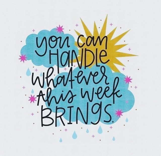 You can handle whatever this week brings