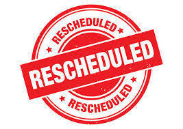 RESCHEDULED