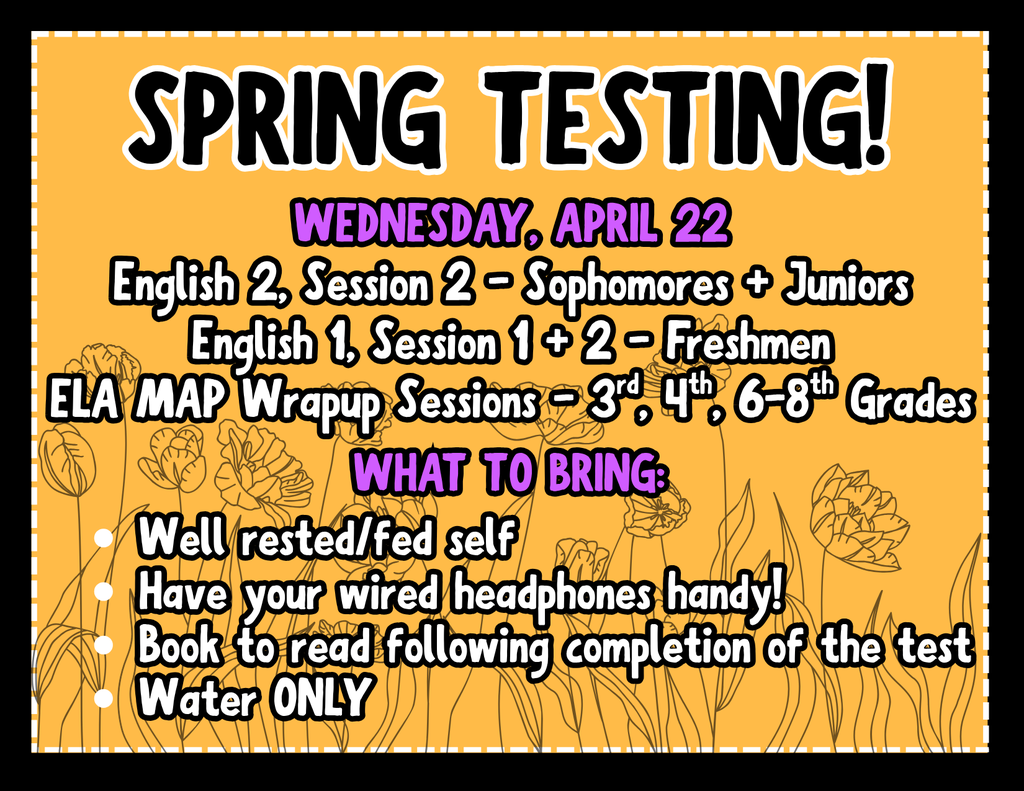We're nearing day THREE of Spring testing and wrapping up English in several grades! Check out the daily schedule: 