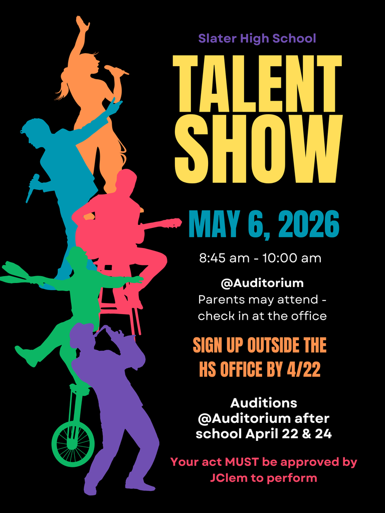 Slater High School Talent Show poster on a black background. Large yellow text reads “TALENT SHOW.” Above it, smaller purple text says “Slater High School.” Event details: “May 6, 2026,” “8:45 am – 10:00 am,” and “@ Auditorium.” Additional text: “Parents may attend – check in at the office.” Orange text reads: “Sign up outside the HS office by 4/22.” Audition information: “@ Auditorium after school April 22 & 24.” Red text at the bottom states: “Your act MUST be approved by JClem to perform.” Colorful silhouettes on the left show performers: a singer, dancer, guitarist, unicyclist, and saxophone player.