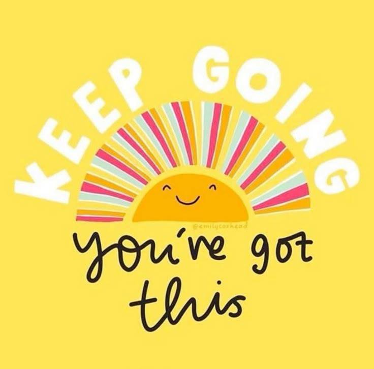 Keep Going You've Got This