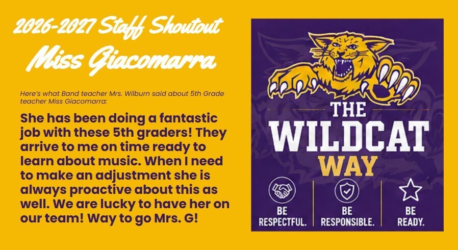 Staff Shout out: Here’s what Band teacher Mrs. Wilburn said about 5th Grade teacher Miss Giacomarra:  She has been doing a fantastic job with these 5th graders! They arrive to me on time ready to learn about music. When I need to make an adjustment she is always proactive about this as well. We are lucky to have her on our team! Way to go Mrs. G! 