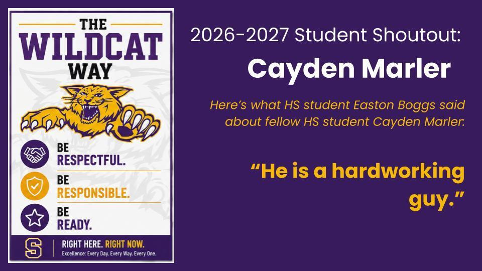 Student Shout Out: Here’s what HS student Easton Boggs said about fellow HS student Cayden Marler: “He is a hardworking guy.”