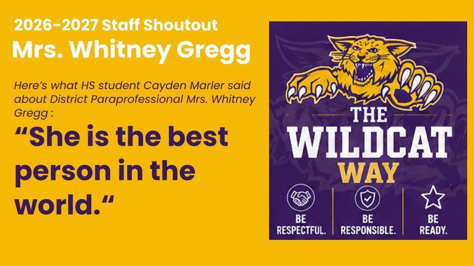 Here’s what HS student Cayden Marler said about District Paraprofessional Mrs. Whitney Gregg : “She is the best person in the world.“