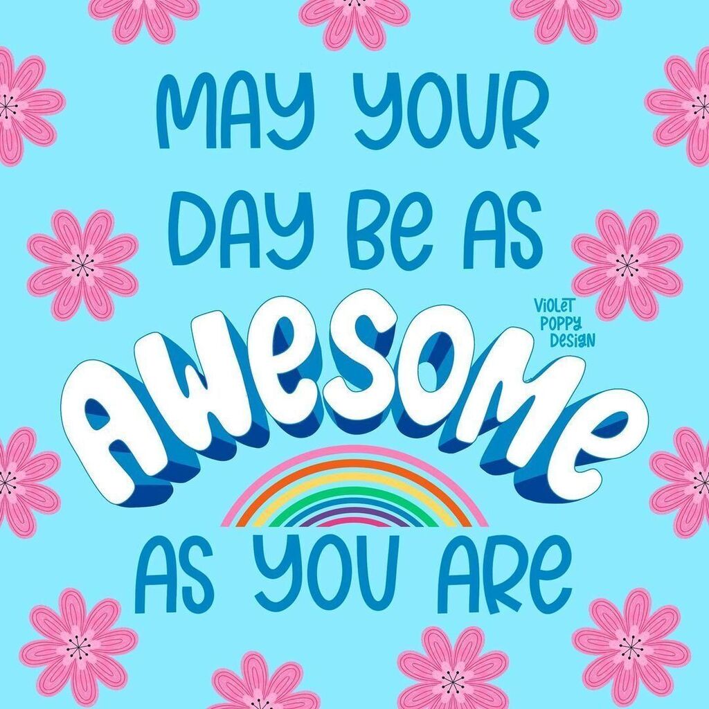 May Your Day Be As Awesome As You Are