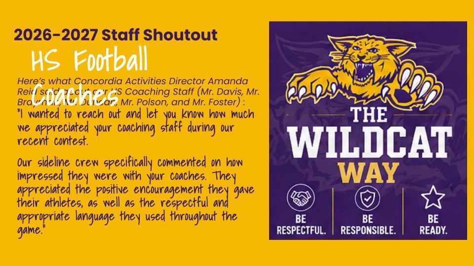 Here’s what Concordia Activities Director Amanda Reid said about our HS Coaching Staff (Mr. Davis, Mr. Brayman, Mr. Duncan, Mr. Polson, and Mr. Foster) : “I wanted to reach out and let you know how much we appreciated your coaching staff during our recent contest. Our sideline crew specifically commented on how impressed they were with your coaches. They appreciated the positive encouragement they gave their athletes, as well as the respectful and appropriate language they used throughout the game.”