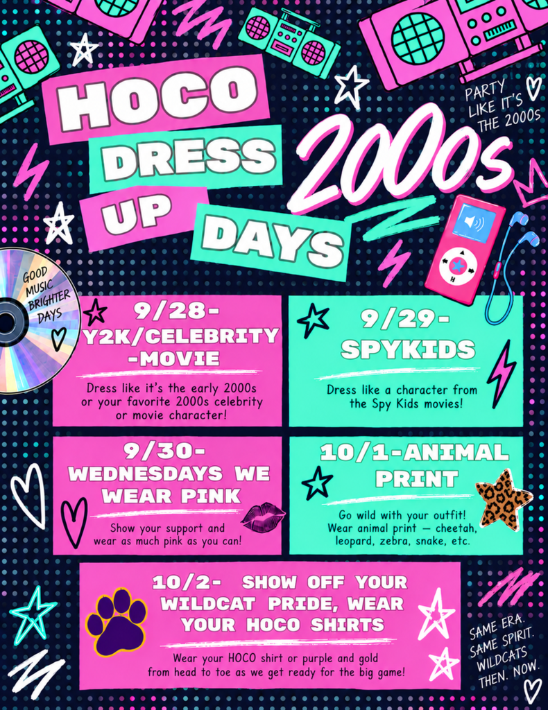 Alternative Text: Colorful 2000s-themed Homecoming dress-up days graphic with neon pink, teal, purple, and black designs featuring CDs, boom boxes, an MP3 player, stars, lightning bolts, and retro patterns. Theme: “Party Like It’s the 2000s.” Dress-up days: - 9/28 – Y2K/Celebrity/Movie: Dress like it’s the early 2000s or your favorite 2000s celebrity or movie character. - 9/29 – Spy Kids: Dress like a character from the Spy Kids movies. - 9/30 – Wednesdays We Wear Pink: Show your support and wear as much pink as you can. - 10/1 – Animal Print: Wear animal print such as cheetah, leopard, zebra, or snake. - 10/2 – Wildcat Pride: Wear your HOCO shirt or purple and gold from head to toe for the big game. Additional text reads, “Same era. Same spirit. Wildcats then. Now.”