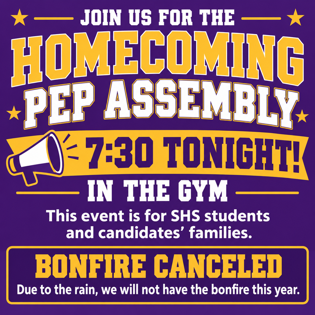 Purple-and-gold graphic announcing the Homecoming Pep Assembly tonight at 7:30 in the gym. The event is for SHS students and candidates’ families. The bonfire is canceled this year due to rain. Gold stars and a megaphone decorate the graphic.