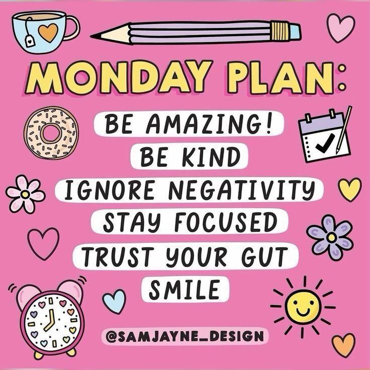 Monday Plan: Be amazing! Be kind, Ignore Negativity, Stay focused, Trust your gut, Smile.  @samjayn_design