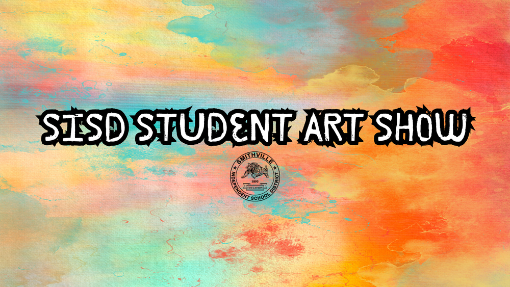 "sisd student art show" with bright colors behind it