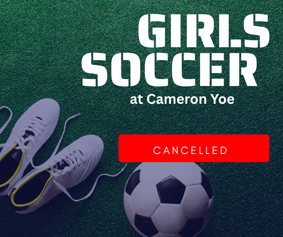 A green field shows a soccer ball, sneakers, and a red rectangle with the text "CANCELLED" and "GIRLS SOCCER at Cameron Yoe."