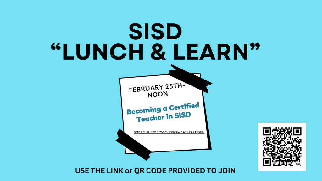 Blue poster with text "SISD 'LUNCH & LEARN' FEBRUARY 25TH NOON Becoming a Certified Teacher in SISD" and QR code.