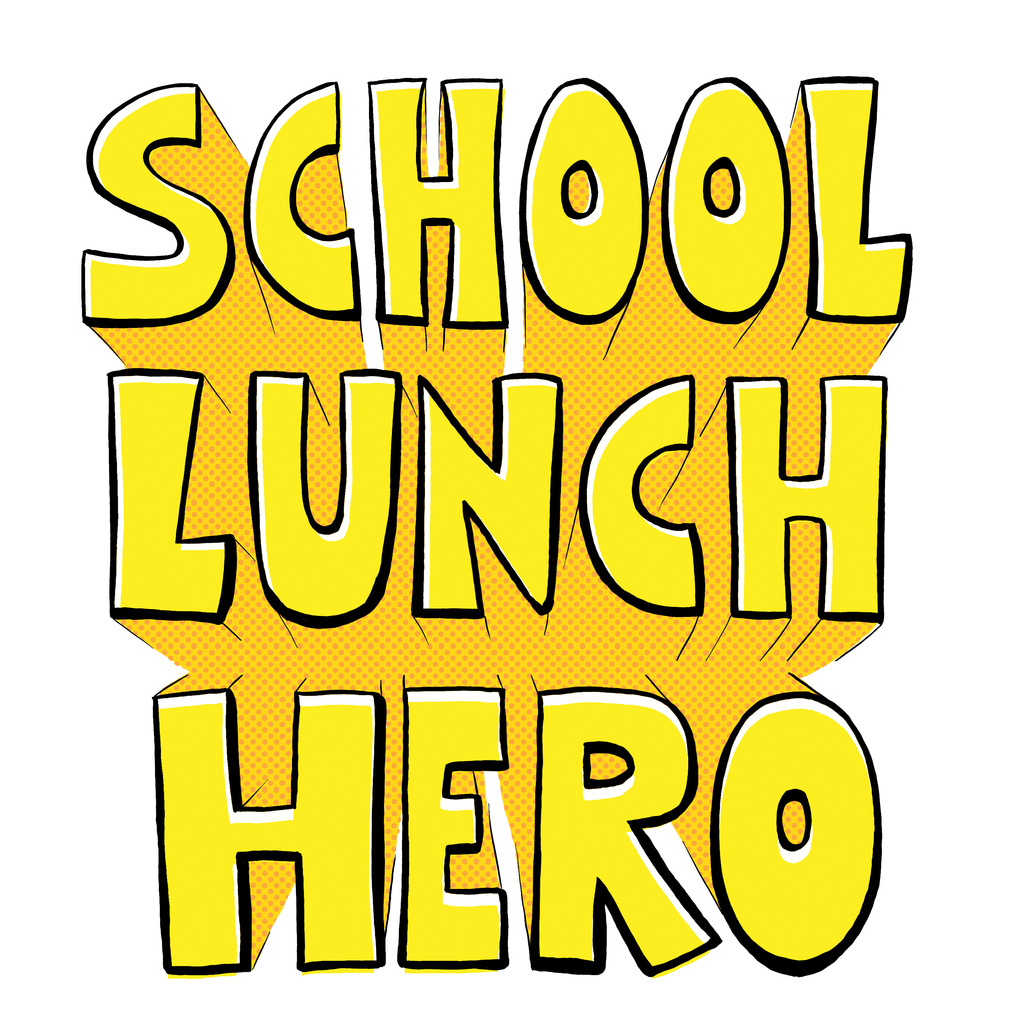 SCHOOL LUNCH HERO in big yellow letters