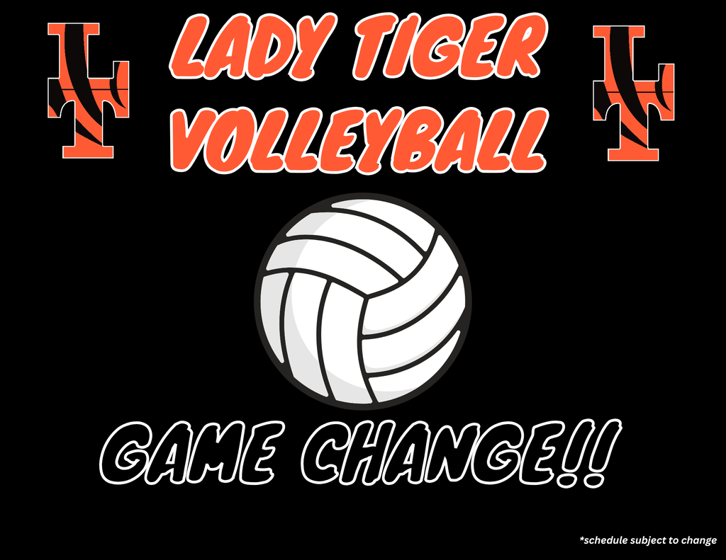 Black background with a volleyball logo in the center, "Lady Tiger Volleyball" text above, and "Game Change!!" below.
