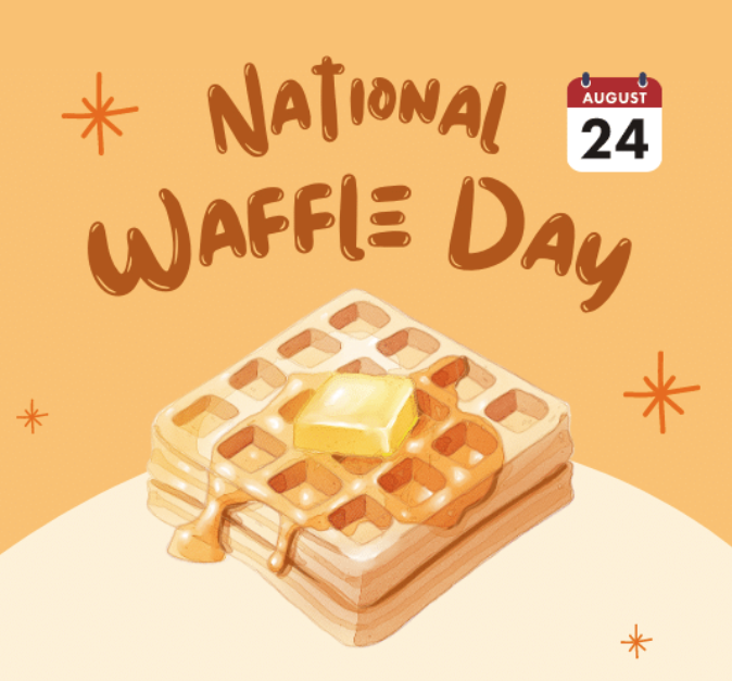 A graphic design celebrating National Waffle Day, August 24. It features a stack of waffles with butter and syrup.