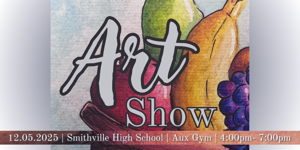 SHS and SMS Art Show, December 5, 2025, Smithville High School Auxiliary Gym from 4:00-7:00 pm 