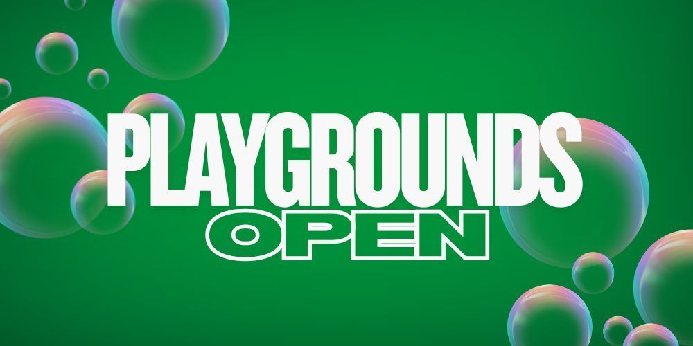 Image that says "Playgrounds Open" with Bubbles in the background