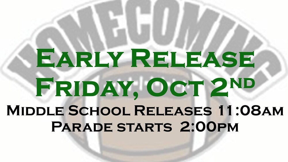 Early Release Friday, Oct.2nd Middle School Release 11:08am, Parade starts 2PM