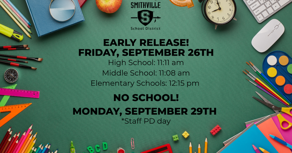 Early release! Friday, September 26th High School: 11:11 am Middle School: 11:08 am Elementary Schools: 12:15 pm No School! Monday, September 29th *Staff PD day