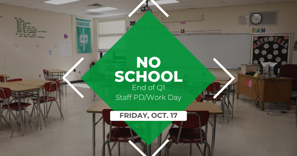 No School End of Q1, Staff PD/Work Day - Friday October 17